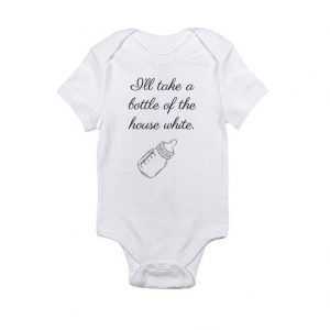 I'll take a bottle of the house white Baby Onesie
