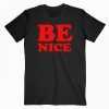 Be Nice Quotes tee shirt