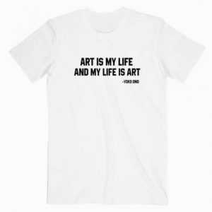 Art is My Life And My Life Is Art Yoko Ono tee shirt