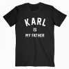 Karl Is My Father tee shirt
