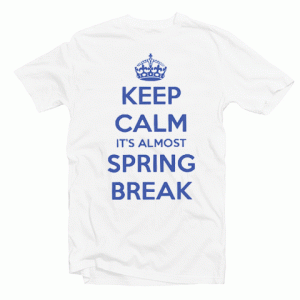 Keep Calm Its Alsmost Spring Break tee shirt