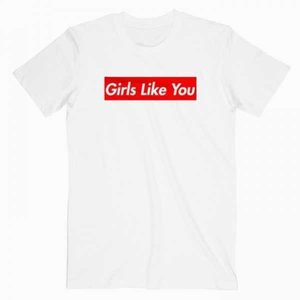 Maroon 5 Girls Like You tee shirt