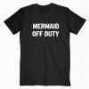 Mermaid Of Duty tee shirt