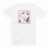 My Tits Are Too Nice For My Life tee shirt