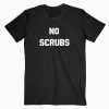 No Scrubs tee shirt