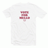Vote For Mello tee shirt