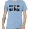 Build The Wall And Crime Will Fall Premium tee shirt