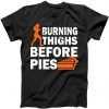 Burning Thighs For Christmas Pies tee shirt