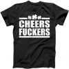 Cheers Fuckers Funny St. Patrick's Day tee shirt
