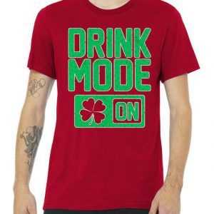 Drink Mode On Irish Clover Premium tee shirt