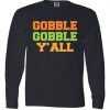Gobble Gobble Y'All Thanksgiving Long Sleeve tee shirt