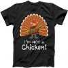 I'm No Chicken Turkey Holiday tee shirt