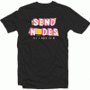 Send N_udes tee shirt