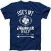 She's My Drunker Half tee shirt