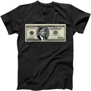 Trump Money Hundred Dollar Bill $100 tee shirt