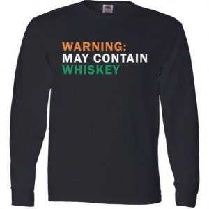 Warning May Contain Whiskey Long Sleeve tee shirt