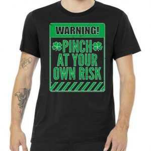 Warning Pinch At Your Own Risk tee shirt