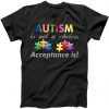 Autism I Not A Choice Acceptance Is tee shirt