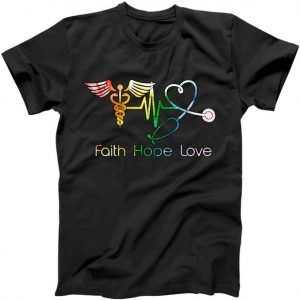 Faith Hope Love Nurse tee shirt