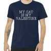 My Cat Is My Valentine Premium tee shirt