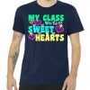 My Class Is Full Of Sweet Hearts tee shirt