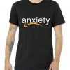 Anxiety tee shirt