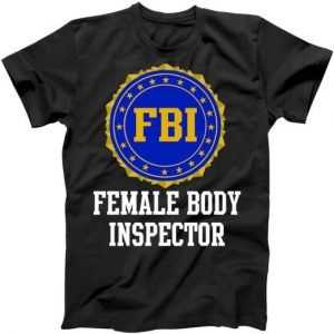 Female Body Inspector tee shirt