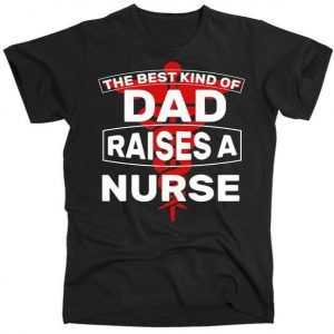 The Best Kind Of Dad Raised A Nurse Slim Fit tee shirt