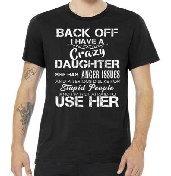 Back off I Have A Crazy Daughter Tee Shirt for adult men and women.It ...