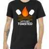 Lets Get Toasted tee shirt