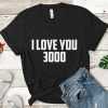 I love you 3000 tee shirt
