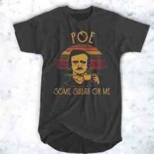 Edgar Allan Poe some sugar on me tee shirt
