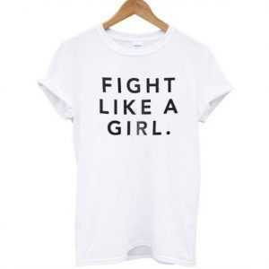 Fight Like A Girl tee shirt