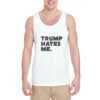 Trump-Hates-Me.Tank-Top-For-Women-And-Men-S-3XL
