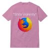 Shits Violently Firefox T-Shirt Unisex