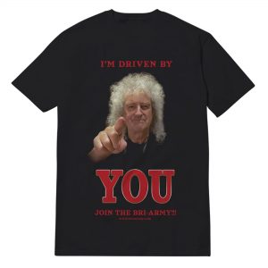 Brian May I'm Driven By You Join The Bri Army T-Shirt