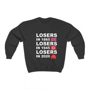 Losers In 1865 Losers In 1945 Losers In 2021 Sweatshirt