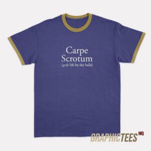 Carpe Scrotum Ringer T-Shirt