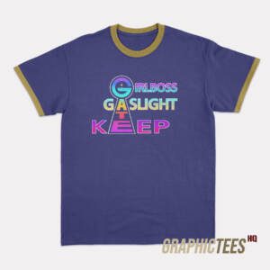 Girlboss Gatekeep Gaslight Ringer T-Shirt