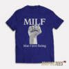MILF Man I Love Fisting T-Shirt