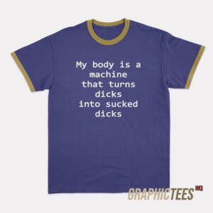 My Body Is A Machine Ringer T-Shirt