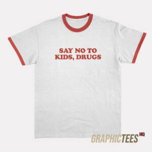 Say No To Kids Drugs Ringer T-Shirt