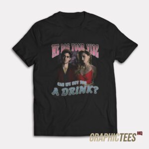 Can We Buy You A Drink T-Shirt