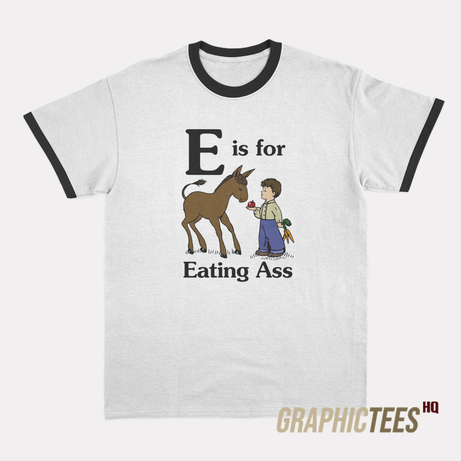 E is for Eating Ass Ringer T-Shirt