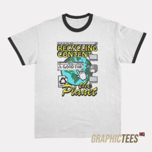Recycling Content Is Good For The Planet Ringer T-Shirt