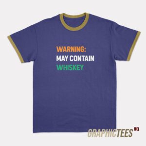 Warning May Contain Whiskey Ringer T-Shirt