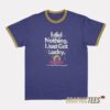 I Did Nothing Just Got Lucky Ringer T-Shirt