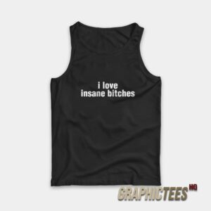 I Love Insane Bitches Sweatshirt