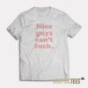 Nice Guys Can't Fuck T-Shirt