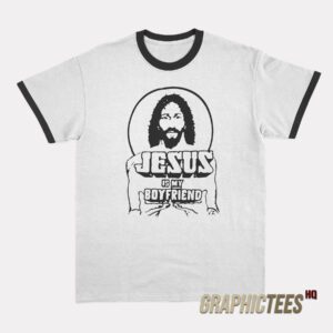 Jesus Is My Boyfriend Ringer T-Shirt